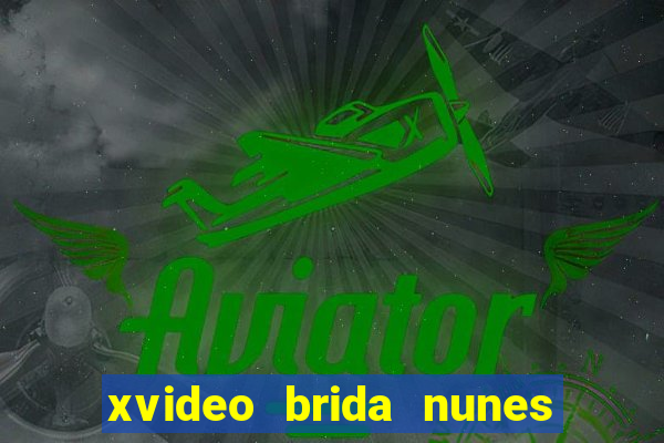 xvideo brida nunes e kid